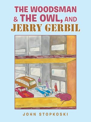 cover image of The Woodsman & the Owl, and Jerry Gerbil